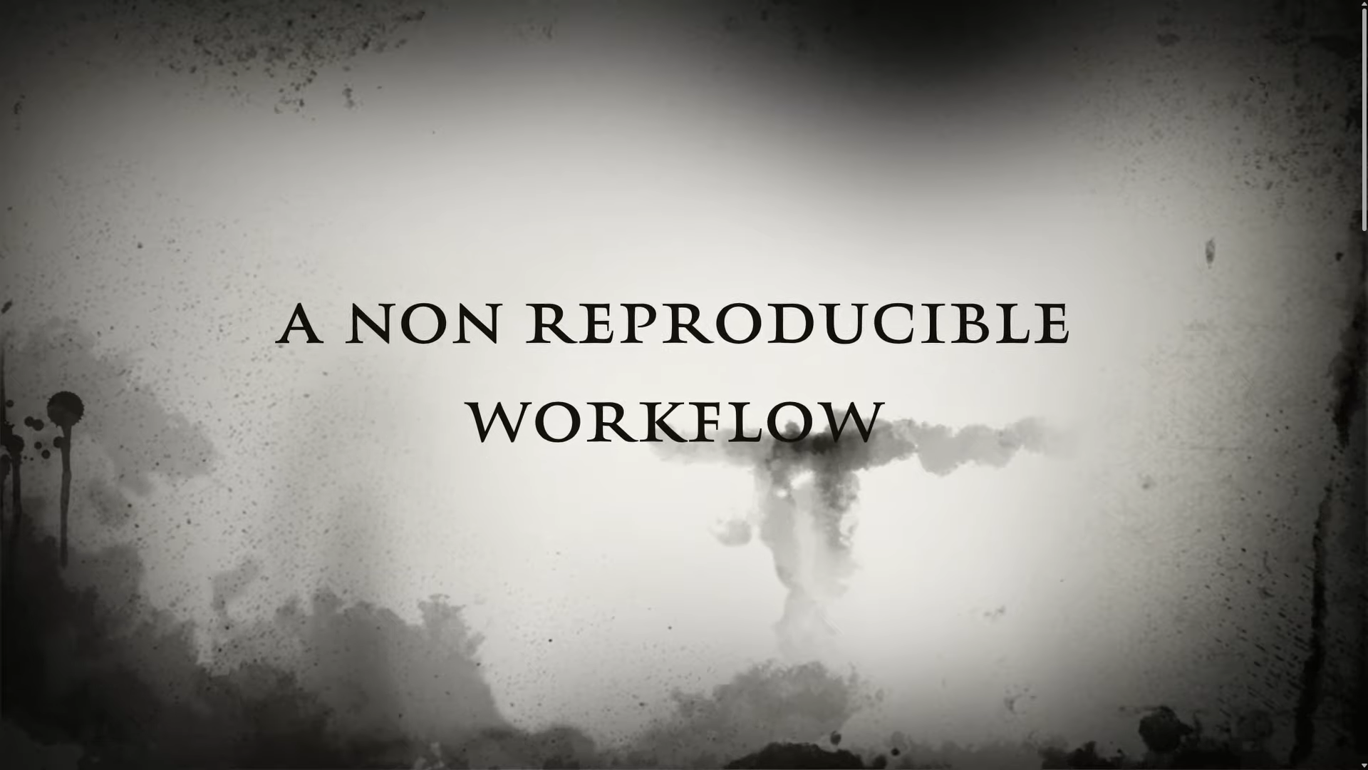 Video: A Non Reproducible Workflow